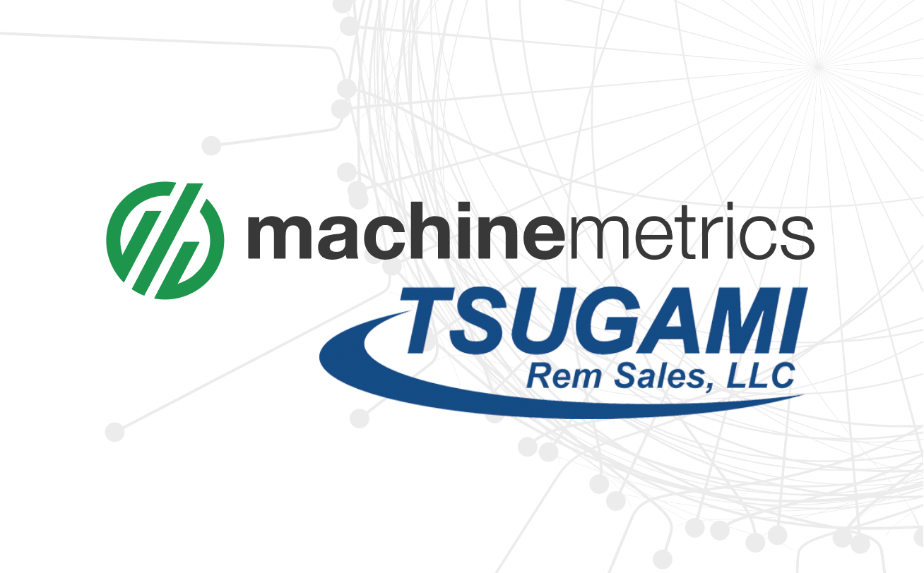 MachineMetrics announces partnership with Tsugami/REM Sales, continues